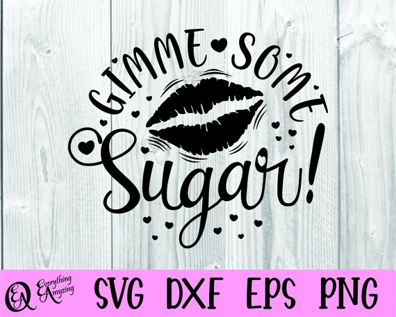 Gimme Some Sugar Svg Valentines Day Svg Love Svg Xoxo Hugs | Etsy