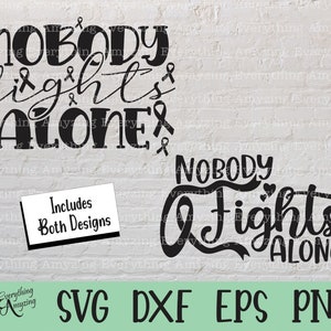 Nobody Fights Alone svg, Cancer svg, Cancer Awareness svg, Cancer Ribbon svg, Support Squad svg, Cricut, Silhouette, svg, png, eps, dxf