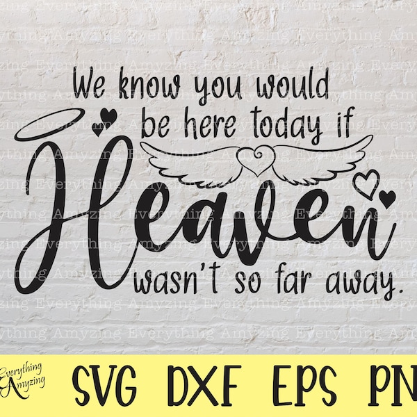 If Heaven wasn't so far away svg, In Loving Memory svg, In Memory of svg, Heaven svg, Rest in Peace svg, Christian svg, svg, png, eps, dxf