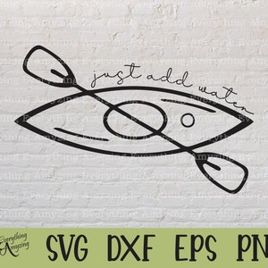Kayak gewoon water toevoegen svg, Kayak svg, Kayak Paddle svg, Kayak Boat svg, Kayak Love, Gewoon water toevoegen, Cricut, Silhouette, svg, png, eps, dxf