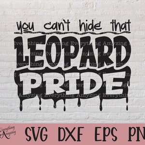 May include: Black and white graphic design with dripping paint effect. The text reads "You can't hide that Leopard Pride".