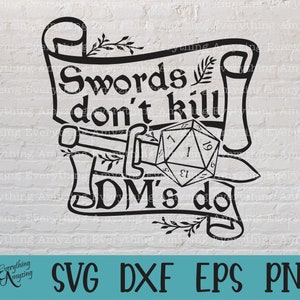 Las espadas no matan a DM's do svg, DnD svg, Dungeons and Dragons svg, Dice DnD svg, Juego de mesa, Cricut svg, Silueta, svg, png, eps, dxf