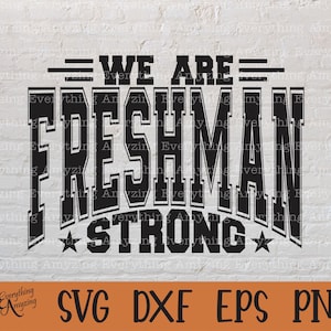 Freshman Strong svg, Freshman Class svg, High School, Back to School svg, School Spirit svg, College, Cricut, Silhouette, svg, png, eps, dxf