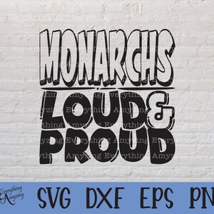 Monarchs Loud and Proud svg, Monarchs Mascot svg, Monarchs School svg, Monarchs Cheer, Team Gear svg, Cricut, Silhouette, svg, png, eps, dxf