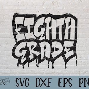 Graffiti Eighth Grade svg, 8th Grade Teacher, Back to School, Eighth Grade Graduation svg, 8th Grade, Cricut, Silhouette, svg, png, eps, dxf