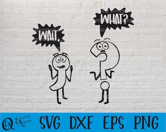 Wait What SVG, Funny svg, grammar svg, school svg, Teacher svg, Education svg, Punctuation, Cricut svg, Silhouette svg, svg, png, eps, dxf
