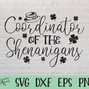 Coordinator of the Shenanigans svg, St Patrick&#39;s Day svg, St. Pattys Day, Shamrock svg, Leprechaun, Cricut, Silhouette, svg, png, eps, dxf