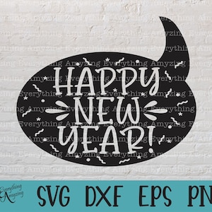 Happy New Year svg, Cheers to a New Year svg, New Years Eve svg, New Years svg, Celebrate, Cricut svg, Silhouette svg, svg, eps, png, dxf