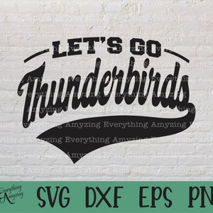 Let&#39;s go Thunderbirds svg, Thunderbirds Mascot svg, Thunderbirds School Spirit, Thunderbirds Cheer, Cricut, Silhouette, svg, png, eps, dxf