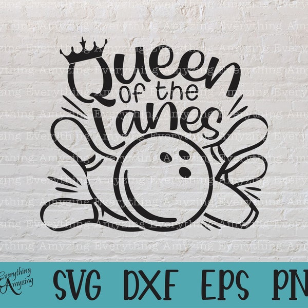 Queen of the Lanes svg, Bowling svg, Funny Bowling svg, Bowling Team svg, Bowling Ball svg, Pins, Cricut, Silhouette, svg, png, eps, dxf