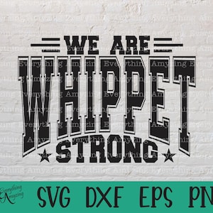Whippet Strong svg, Whippets Mascot svg, Whippets School Spirit svg, Cheerleading svg, Team Gear svg, Cricut, Silhouette, svg, png, eps, dxf