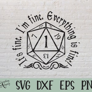 Everything&#39;s Fine svg, DnD svg, Dungeons and Dragons svg, Dungeon Master svg, DnD Dice, TTRPG, RPG, Cricut, Silhouette, svg, png, eps, dxf