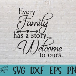 Cada família tem uma história Bem-vindo ao nosso SVG, Family Sign SVG, Farmhouse SVG, Welcome Sign, Cricut svg, Silhouette svg, svg, png, eps, dxf