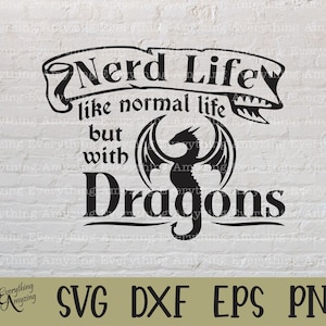 Nerd Life Dragons svg, Geek Life, Donjons et Dragons, Dragon svg, Dungeon Master, Medieval Times, Cricut, Silhouette, svg, png, eps, dxf