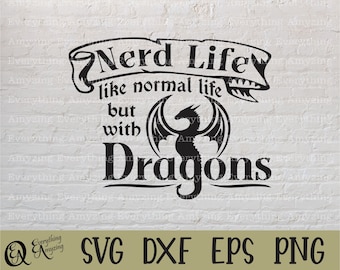 Nerd Life Dragons svg, Geek Life, Dungeons and Dragons, Dragon svg, Dungeon Master, Medieval Times, Cricut, Silhouette, svg, png, eps, dxf