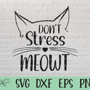 No se estrese Meowt svg, Cat svg, Cat Lady svg, Funny svg, Anxiety svg, Cat Mom svg, Stress, Cricut svg, Silhouette svg, svg, png, eps, dxf