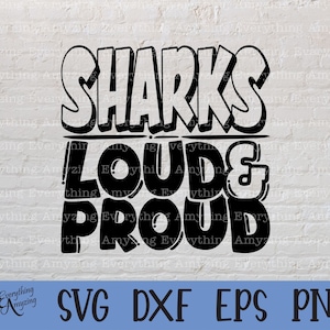 Sharks Loud and Proud svg, Sharks Mascot svg, Sharks School svg, Sharks Cheer, Sharks Team Gear svg, Cricut, Silhouette, svg, png, eps, dxf