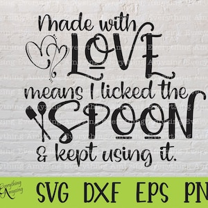 Licked the Spoon Svg, Made with Love Svg, Backen svg, Kochen svg, Love svg, Lustige svg, xoxo, Cricut svg, Silhouette svg, svg, png, eps, dxf