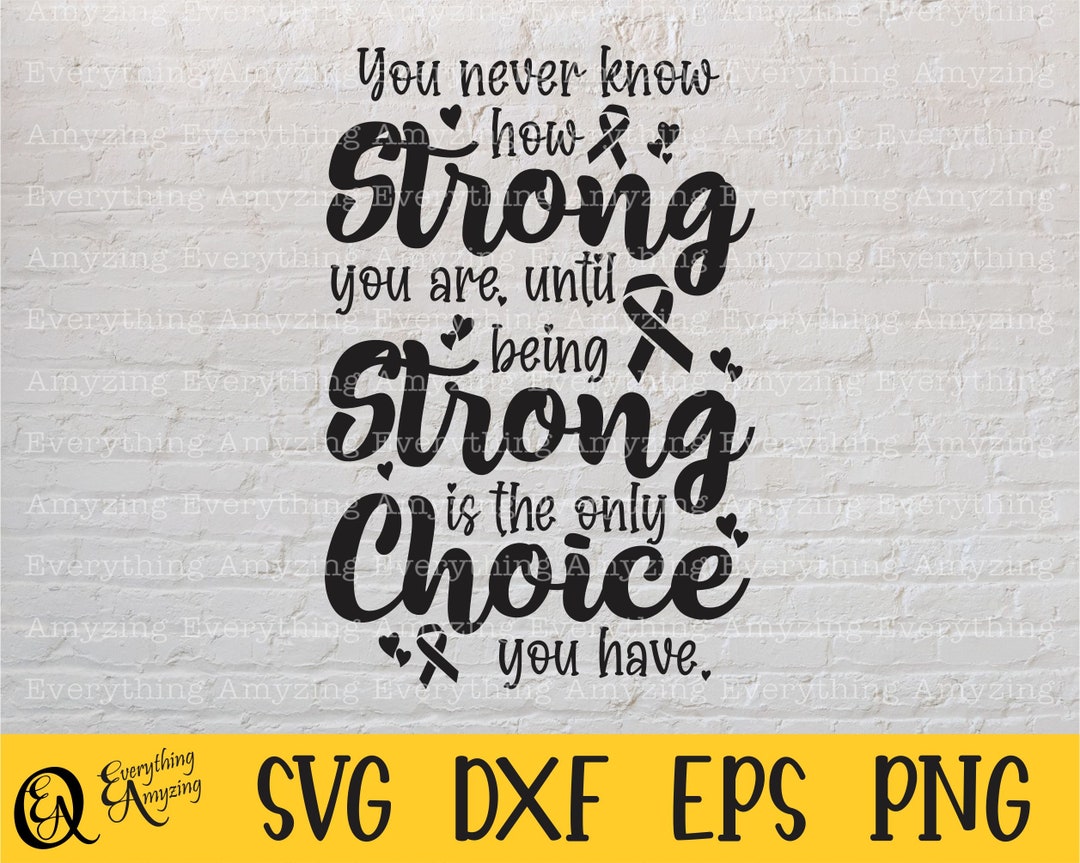 Being Strong is the Only Choice You Have Svg, Cancer Svg, Cancer ...