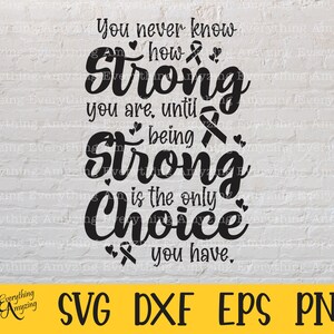 Being Strong is the only Choice you have svg, Cancer svg, Cancer awareness svg, Nobody Fights Alone, Cricut, Silhouette, svg, png, eps, dxf