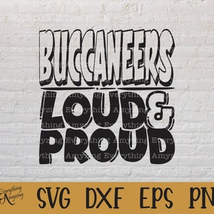 May include: Black and white graphic design with the text "Buccaneers Loud & Proud". The design is in a bold, cartoon-like font.