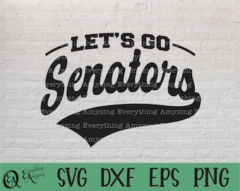 Let's go Senators svg, Senators Mascot svg, Senators School Spirit svg, Senators Cheerleading svg, Cricut, Silhouette, svg, png, eps, dxf