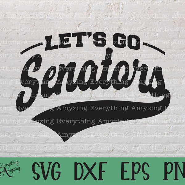 Let's go Senators svg, Senators Mascot svg, Senators School Spirit svg, Senators Cheerleading svg, Cricut, Silhouette, svg, png, eps, dxf