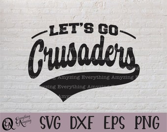Let's Go Crusaders svg, Crusaders Mascot svg, Crusaders School Spirit svg, Crusader Cheerleading svg, Cricut, Silhouette, svg, png, eps, dxf