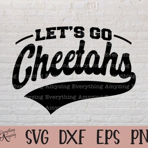 Let&#39;s go Cheetahs svg, Cheetah Mascot svg, Cheetahs High School svg, Cheetahs Cheerleading, Cheetahs, Cricut, Silhouette, svg, png, eps, dxf