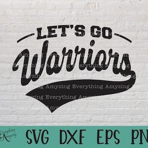 Let&#39;s Go Warriors svg, Warriors Mascot svg, Warriors School Spirit svg, Warriors Cheerleading svg, Cricut, Silhouette, svg, png, eps, dxf