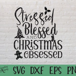 Gestresst gesegnet und Weihnachten besessen SVG, Cricut SVG, Silhouette SVG, Weihnachten SVG Design, Weihnachten, SVG Design, svg, dxf, eps, png