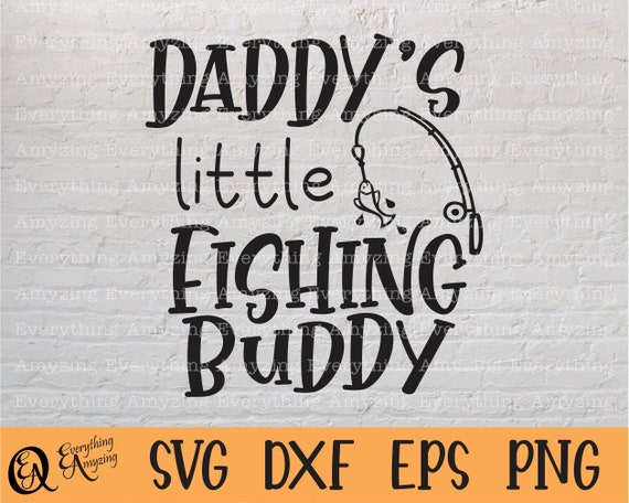 Daddy's little Fishing Buddy svg, Baby svg, Toddler svg, Fishing svg, New Dad svg, Father svg, Dad, Cricut, Silhouette, svg, png, eps, dxf