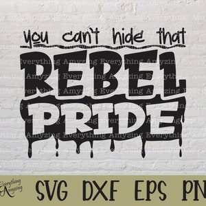 May include: Black and white graphic design with dripping paint effect. The text reads "You can't hide that Rebel Pride".