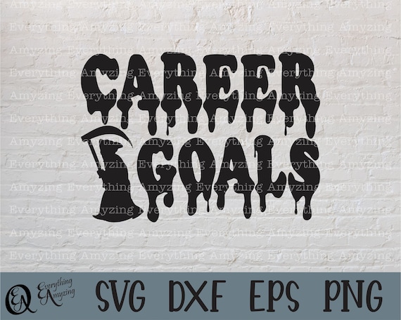 Career Goals svg, Grim Reaper svg, Spooky Halloween svg, Funny Halloween svg, Halloween Scythe svg, Cricut, Silhouette, svg, png, eps, dxf
