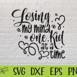 Perdre la tête un enfant à la fois svg, svg maman, maman vie svg, svg Supermom, maman bénie, fête des mères, Cricut, Silhouette, svg, png, eps, dxf