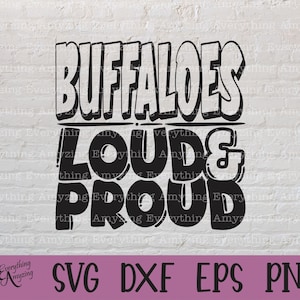Buffaloes Loud and Proud svg, Buffaloes Mascot svg, Buffalo School svg, Cheer svg, Team Gear svg, Cricut, Silhouette, svg, png, eps, dxf
