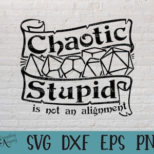 Chaotic Stupid DnD svg, Dungeons and Dragons, DnD svg, TTRPG svg, RPG svg, D20 Würfel svg, DnD DM svg, Cricut, Silhouette, svg, png, eps, dxf