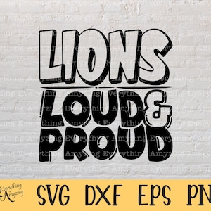 Lions Loud and Proud svg, Lions Mascot svg, Lions School svg, Lions Cheer svg, Lions Team Gear svg, Cricut, Silhouette, svg, png, eps, dxf