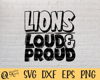 Lions Loud and Proud svg, Lions Mascot svg, Lions School svg, Lions Cheer svg, Lions Team Gear svg, Cricut, Silhouette, svg, png, eps, dxf