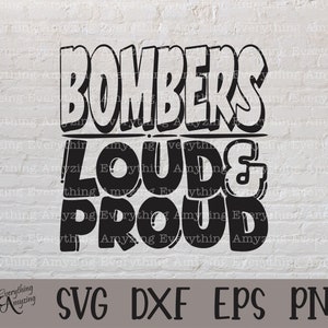 Bombers Loud and Proud svg, Bombers Mascot svg, Bombers School svg, Bombers Cheer svg, Team Gear svg, Cricut, Silhouette, svg, png, eps, dxf