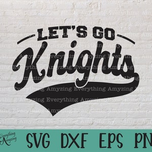 Let&#39;s Go Knights svg, Knights Mascot svg, Knights School Spirit, Knights Cheerleading, Knights svg, Cricut, Silhouette, svg, png, eps, dxf