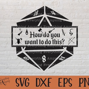 Comment voulez-vous faire cela svg, Donjons et Dragons svg, Dés svg, DnD svg, Dungeon Master svg, RPG, Cricut, Silhouette, svg, png, eps, dxf