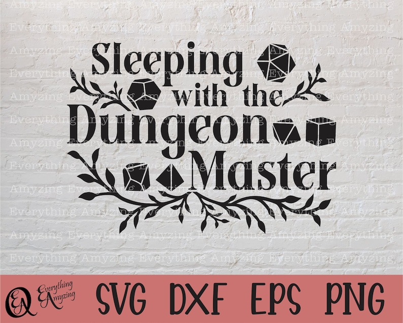May include: Black and white design with the text "Sleeping with the Dungeon Master" and several dice images. The design is surrounded by a floral border.
