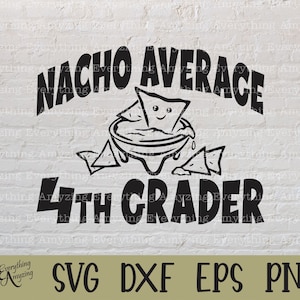 May include: Black and white graphic design featuring a bowl of nacho cheese with a smiling tortilla chip. The text "Nacho Average 4th Grader" is written in a bold font.