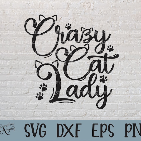 Crazy Cat Lady svg, Cat Mom svg, Cat Lover svg, Kitten svg, Paw Prints, Pet svg, Fur Babies svg, Cat, Cricut, Silhouette, svg, png, eps, dxf