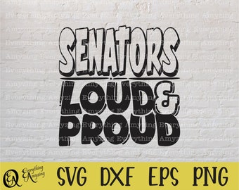 Senators Loud and Proud svg, Senators Mascot svg, Senators School svg, Senators Cheer, Team Gear svg, Cricut, Silhouette, svg, png, eps, dxf