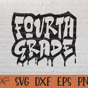 Graffiti Fourth Grade svg, 4th Grade Teacher, Back to School svg, First Day of School, Fourth Grade, Cricut, Silhouette, svg, png, eps, dxf