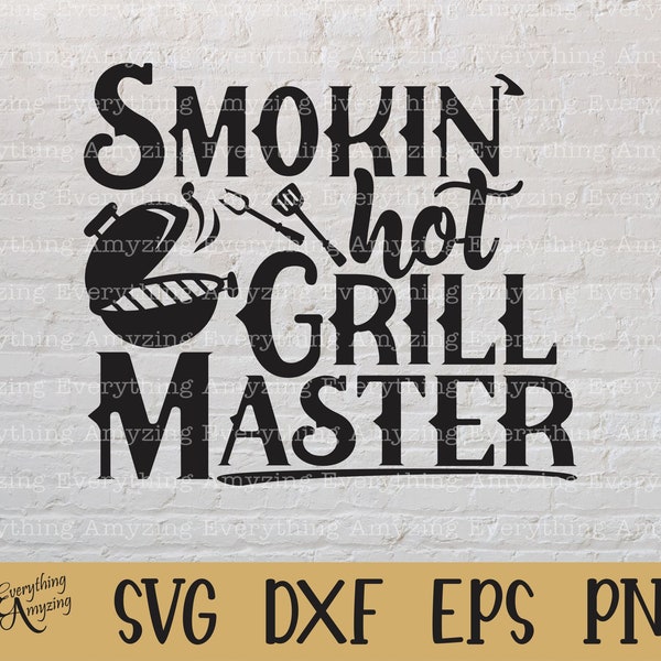 Smokin' hot Grill Master svg, BBQ svg, Cookout svg, Grilling svg, Grill Master svg, Fathers Day svg, Cricut, Silhouette, svg, png, eps, dxf