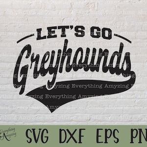 Let&#39;s go Greyhounds svg, Greyhounds Mascot svg, Greyhound School Spirit svg, Greyhounds Cheerleading, Cricut, Silhouette, svg, png, eps, dxf