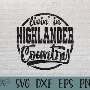 Highlander Country svg, Highlanders Mascot svg, Highlanders School Spirit svg, Cheer svg, Team Gear, Cricut, Silhouette, svg, png, eps, dxf